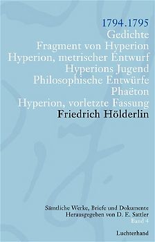 Friedrich Hölderlin. Sämtliche Werke, Briefe und Dokumente. 12 Bände / Gedichte. Fragmente von Hyperion. Hyperion metrische Entwürfe. Hyperion Jugend. Philosoph. Entwürfe. Phaeton. Hyperion vorletzte Fassung