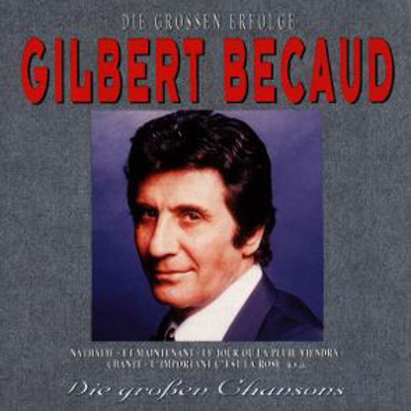 Gilbert Bécaud - Die grossen Erfolge, die grossen Chansons