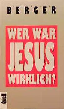 Wer war Jesus wirklich?