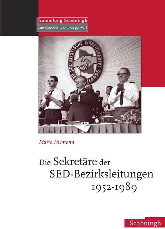 Die Sekretäre der SED-Bezirksleitungen 1952-1989