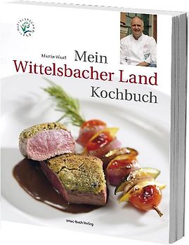 Mein Wittelsbacher Land Kochbuch
