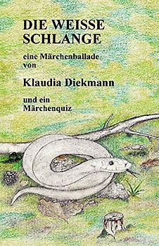 Die weisse Schlange: eine Maerchenballade