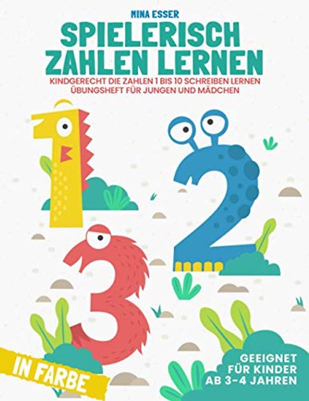 Spielerisch Zahlen lernen: Kindgerecht die Zahlen 1 bis 10 schreiben lernen. Übungsheft Für Jungen und Mädchen ab 3-4 Jahren