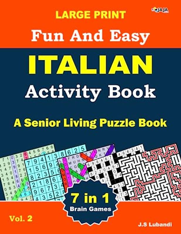 Large Print Fun and Easy Italian Activity Book: Vol.2: ricerca di parole, sudoku, ricerca di numeri, labirinto, colorazione, puzzle di numeri e parole ... in italiano per adulti, anziani e giovani