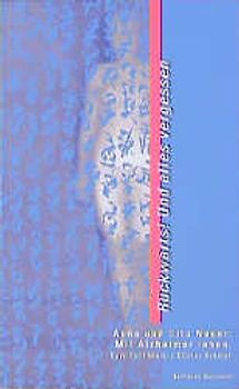 Rückwärts! Und alles vergessen. Anna und Otto Nauer: Mit Alzheimer leben