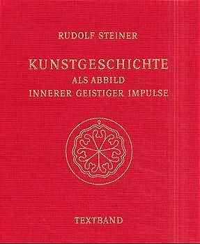 Kunstgeschichte als Abbild innerer geistiger Impulse. 13 Lichtbildervorträge,... / Kunstgeschichte als Abbild innerer geistiger Impulse