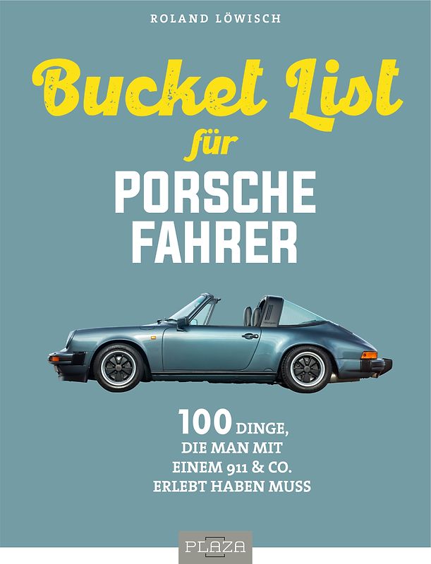 Die Bucket List für Porsche-Fahrer