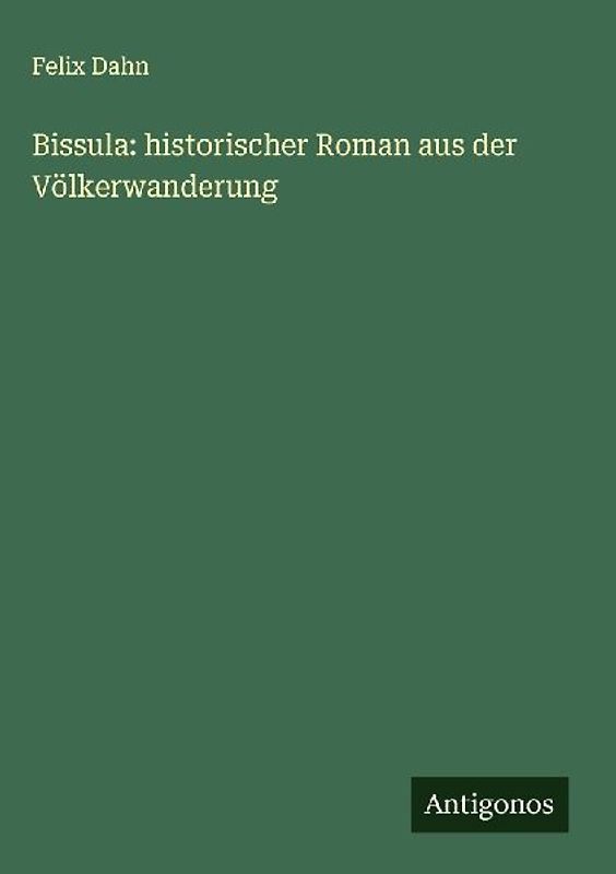Bissula: historischer Roman aus der Völkerwanderung