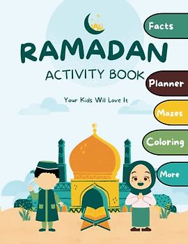Ramadan Activity Book: Your Kids Will Love it ! Fun Activities for Muslim Kids | Journaling, Planner, Coloring, Mazes, Word Search, Facts ,Doodle and much more