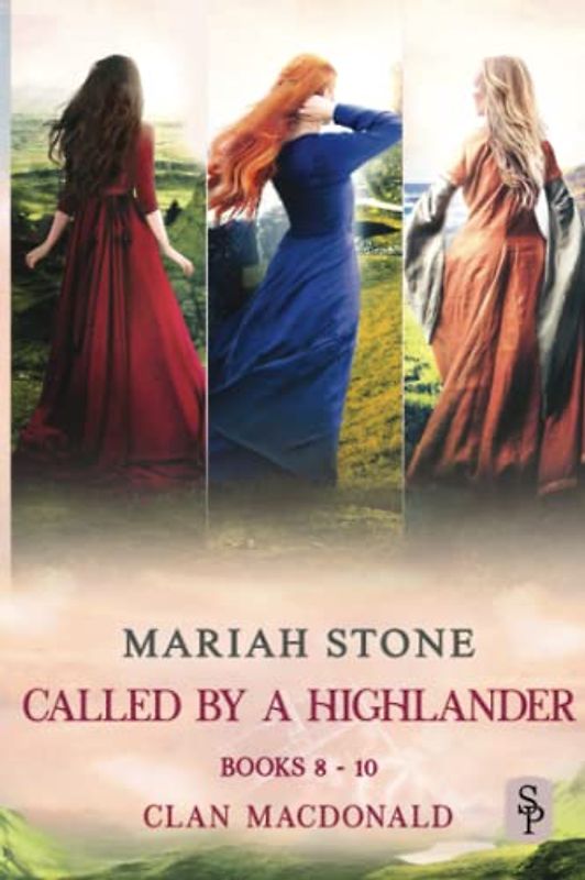 Called by a Highlander series - books 8-10 (Clan MacDonald): Three steamy Scottish Time Travel Romances (Called by a Highlander Series box set, Band 3)