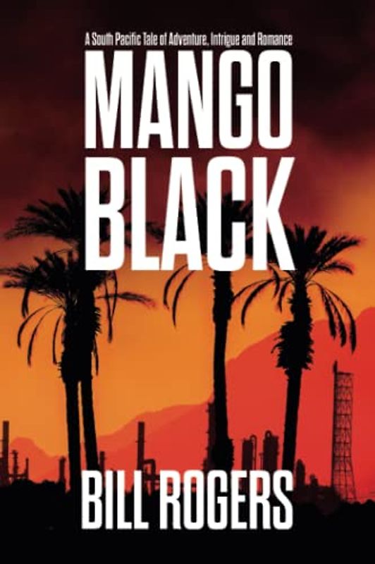 Mango Black: A South Pacific Tale of Adventure, Intrigue, and Romance