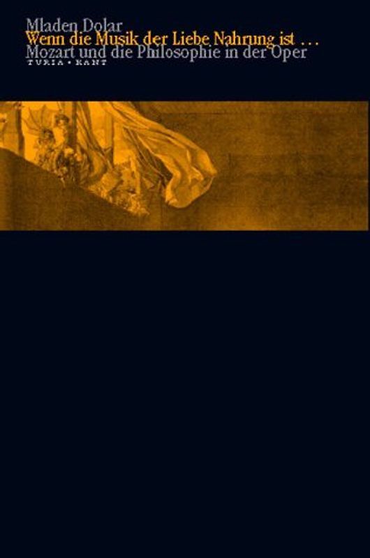 Wenn die Musik der Liebe Nahrung ist.... Mozart und die Philosophie der Oper