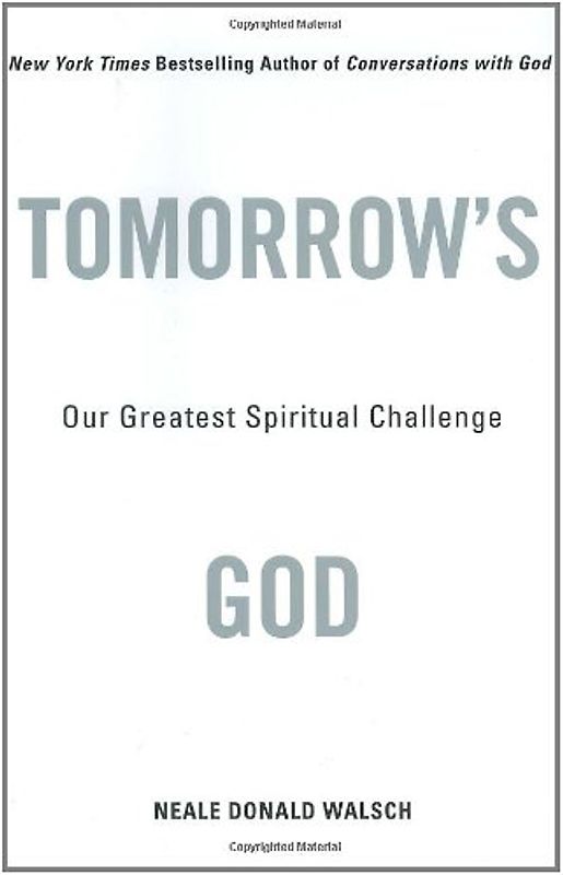 Tomorrow's God: Our Greatest Spiritual Challenge - Walsch, Neale Donald