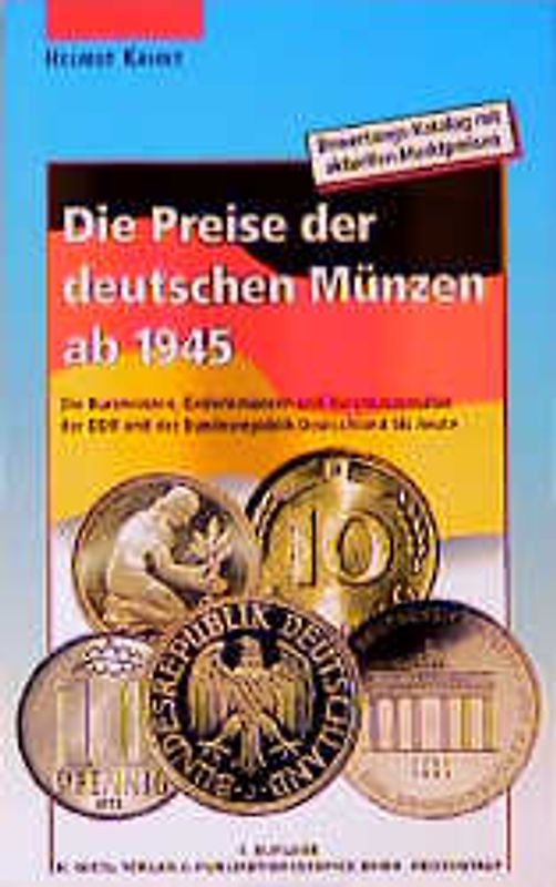 Die Preise der deutschen Münzen ab 1945. Die Kursmünzen, Gedenkmünzen und Kursmünzensätze der DDR und der Bundesrepblik Deutschland bis heute