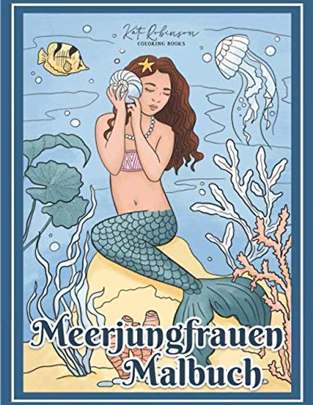 Meerjungfrauen Malbuch: Ein Malbuch für Erwachsene und Kinder ( Geschenkidee für Frauen und Mädchen) Malen und entspannen