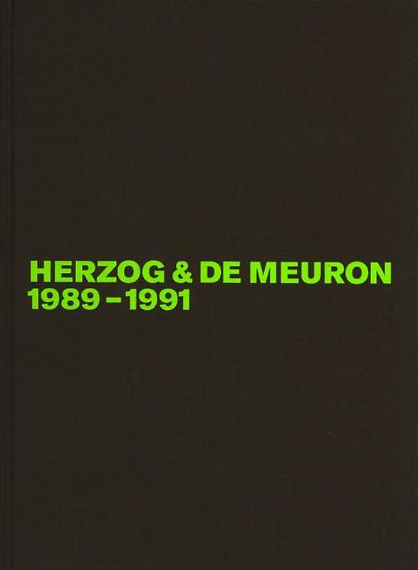 Herzog & de Meuron. Das Gesamtwerk /The Complete Works / Herzog & de Meuron 1989-1991