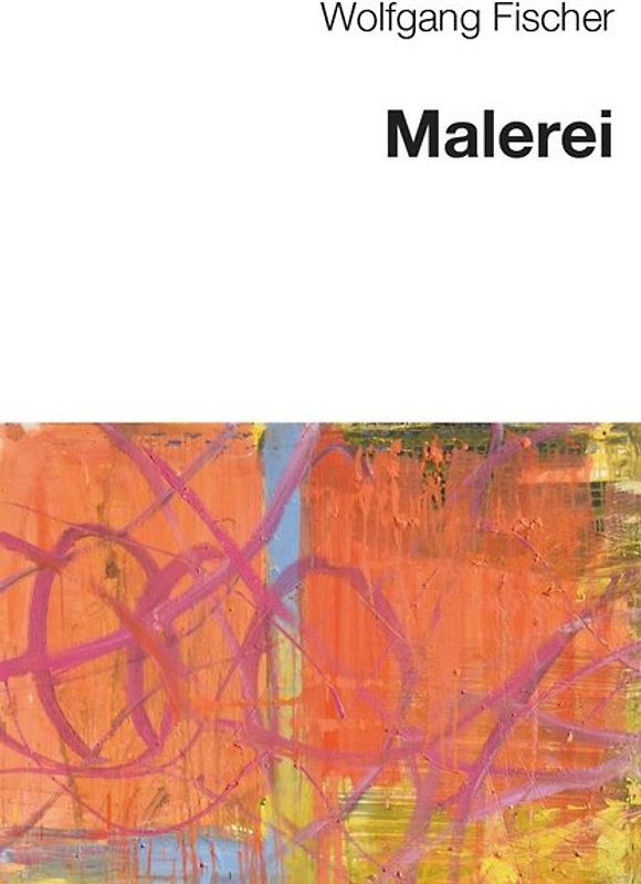 Wolfgang Fischer - Malerei