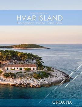 HVAR ISLAND CROATIA Photography Coffee Table Book Tourists Attractions: A vibrant Tour of Hvar Island,Croatia Photography Coffee Table Book: for ... Images (8.5"*11") Paperback.June 16,2023.