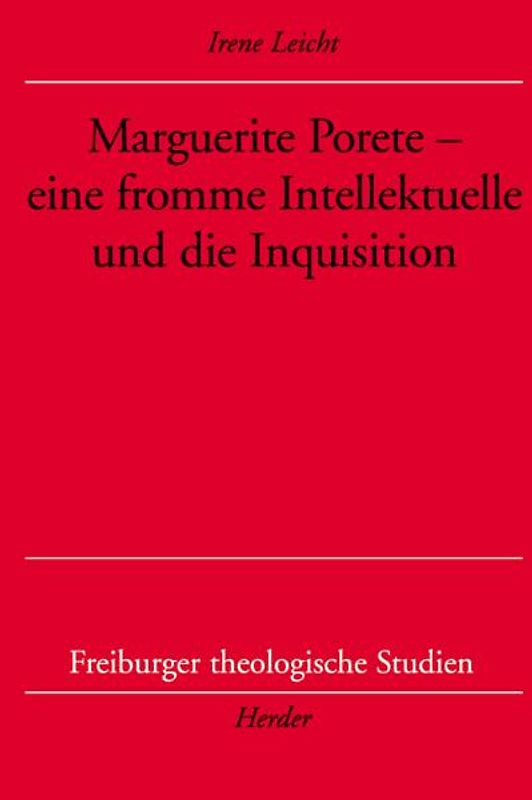 Marguerite Porete - eine fromme Intellektuelle und die Inquisition