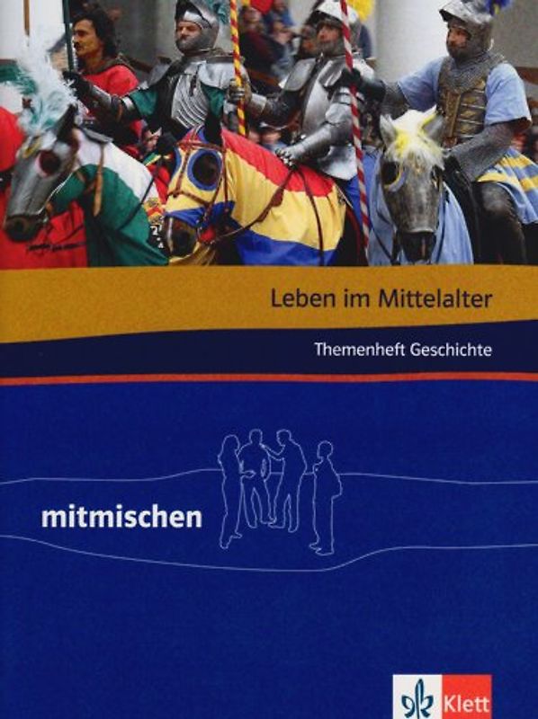 Leben im Mittelalter. Themenheft Geschichte. Klasse 5-8
