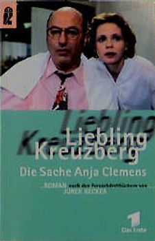 Liebling Kreuzberg - Die Sache Anja Clemens. Nach den Fernsehdrehbüchern von Jurek Becker