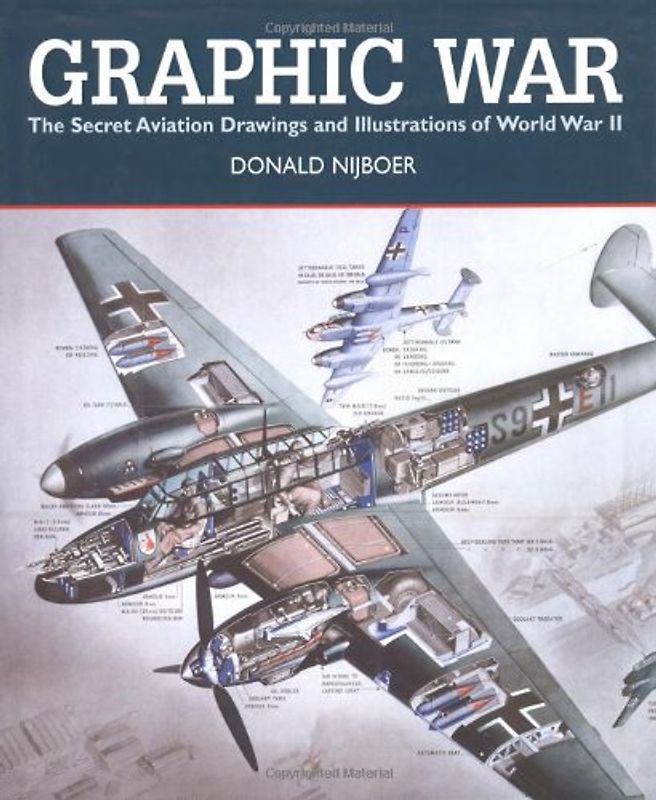 Graphic War: The Secret Aviation Drawings And Illustrations of World War II