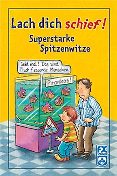 Lach dich schief! Superstarke Spitzenwitze