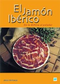 El jamón ibérico : de la dehesa al paladar