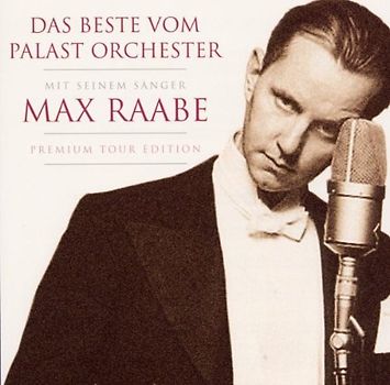 Max Raabe & Palast Orchester - Das Beste vom Palast Orchester mit seinem Sänger Max Raabe