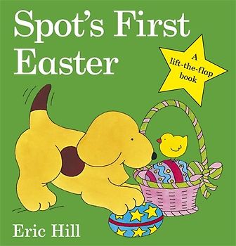 Spot's First Easter (Spot Lift the Flap) - Eric Hill