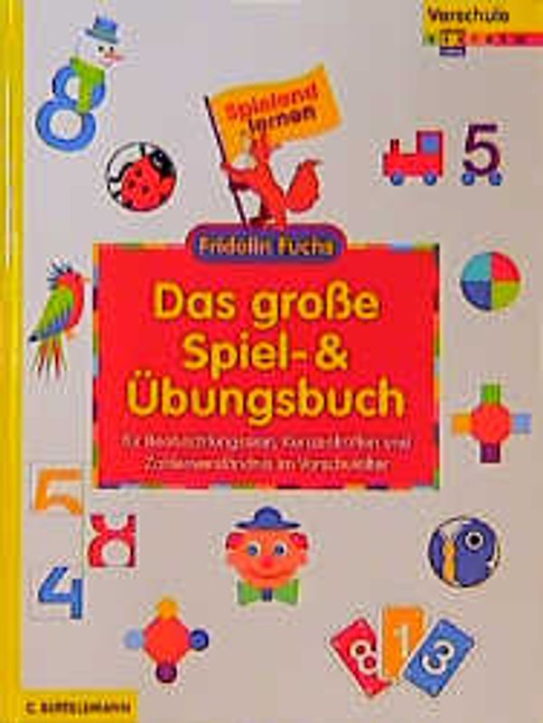 Das grosse Spiel- und Übungsbuch. Für Beobachtungssinn, Konzentration und Zahlenverständnis im Vorschulalter