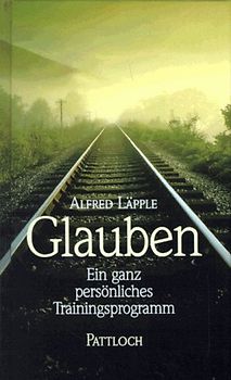 Glauben. Ein ganz persönliches Trainingsprogramm
