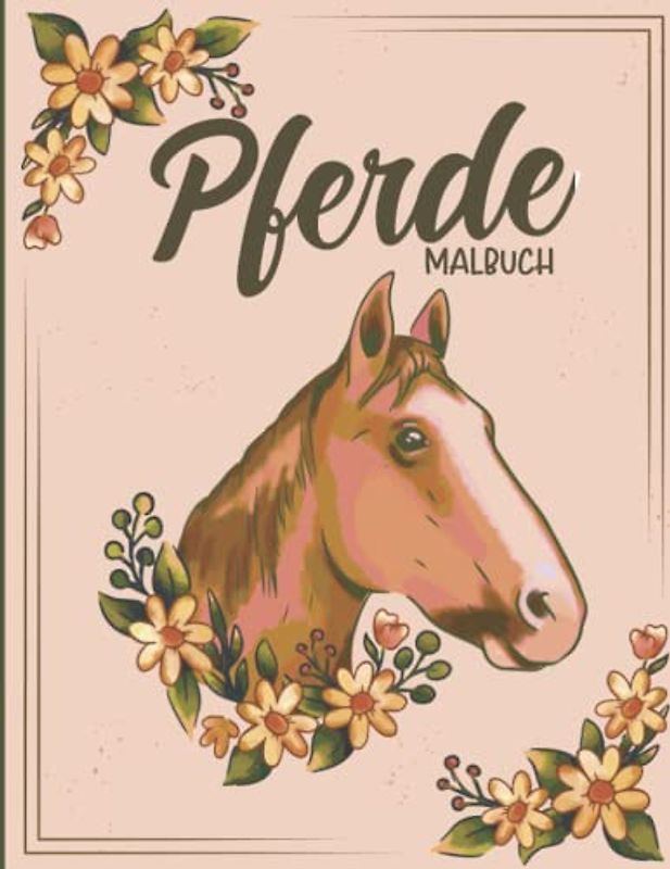 Pferdemalbuch: Malheft Pferde Ausmalbuch I Pferdebuch ab 6 jahre I Malbuch mit Pferden I DIN A4 I 30 Pferdebilder zum Ausmalen I Pferdegeschenke Mädchen