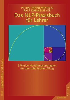 Das NLP-Praxisbuch für Lehrer Handlungsstrategien für den schulischen Alltag