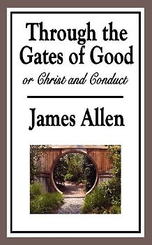 Through the Gates of Good, or Christ and Conduct