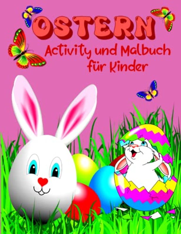 Ostern Activity und Malbuch für Kinder: Einfache und lustige Ausmalbilder mit Ostereiern, Hasen, Blumen, Frühling und Mehr
