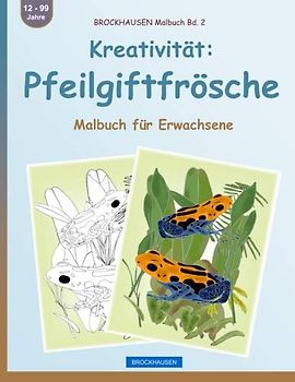 BROCKHAUSEN Malbuch Bd. 2 - Kreativität: Pfeilgiftfrösche: Malbuch für Erwachsene