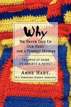 Why We Never Give Up Our Need for a Perfect Mother