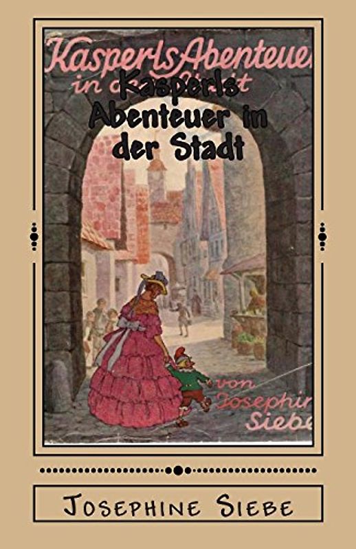 Kasperls Abenteuer in der Stadt - Siebe, Josephine