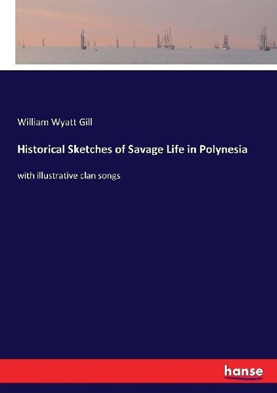 Historical Sketches of Savage Life in Polynesia