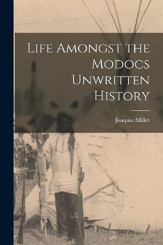 Life Amongst the Modocs Unwritten History