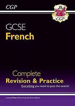 GCSE French Complete Revision & Practice (with CD & Online Edition) - Grade 9-1 Course: GCSE French Complete revision & practice with audio-CD 9-1