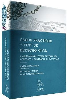 Casos prácticos y test de derecho civil II : obligaciones, teoría general del contrato y contratos en particular
