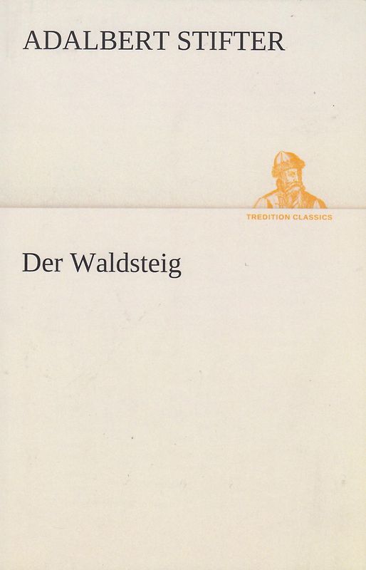 Der Waldsteig - Adalbert Stifter [Taschenbuch]