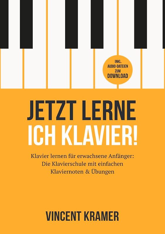 Jetzt lerne ich Klavier! Klavier lernen für erwachsene Anfänger: Die Klavierschule mit einfachen Klaviernoten &amp; Übungen inkl. Audio-Dateien zum Download