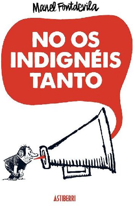 No os indignéis tanto