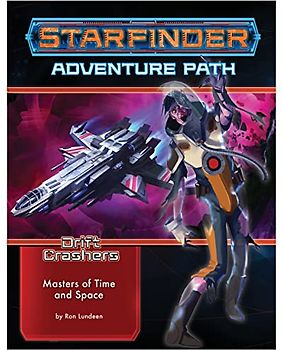 Starfinder Adventure Path: Masters of Time and Space (Drift Crashers 3 of 3)
