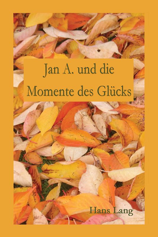 Jan A. und die Momente des Glücks