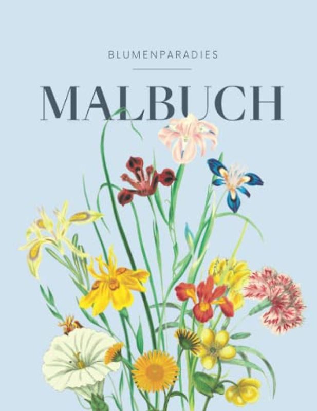 BLUMENPARADIES - Malbuch für Erwachsene mit Blumenmotiven: Florales Blumen & Garten Mandala mit 50 MOTIVEN für Entspannung & Achtsamkeit