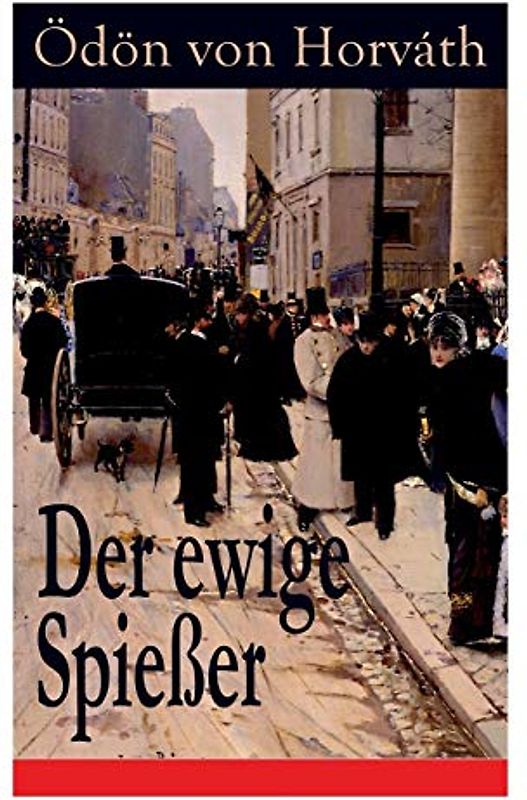 Der ewige Spießer: Ein gesellschaftskritischer Roman